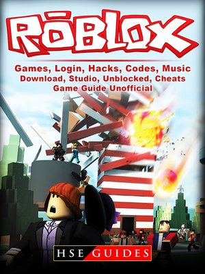 cover image of Roblox Games, Login, Hacks, Codes, Music, Download, Studio, Unblocked, Cheats, Game Guide Unofficial